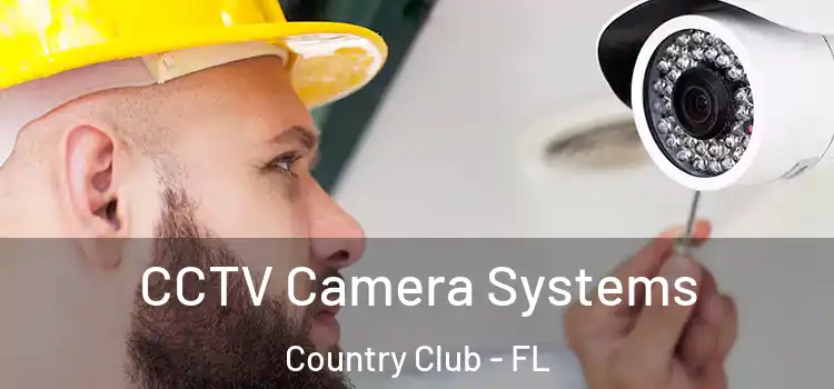CCTV Camera Systems Country Club - FL