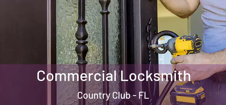 Commercial Locksmith Country Club - FL