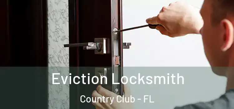 Eviction Locksmith Country Club - FL
